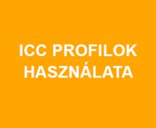 ICC PROFILOK HASZNÁLATA, TELEPÍTÉSE