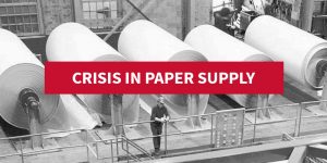 CRISIS IN PAPER SUPPLY