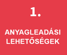 ANYAGLEADÁSI LEHETŐSÉGEK